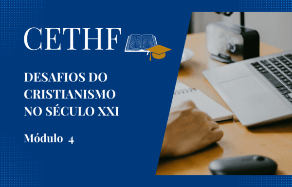 Breve lançamento! DESAFIOS DO CRISTIANISMO NO SÉCULO XXI: MÓDULO IV