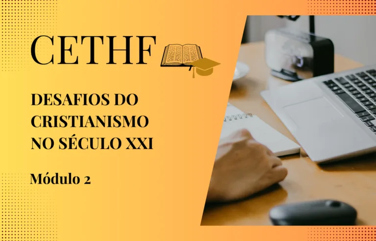 OS DESAFIOS DO CRISTIANISMO NO SÉCULO XXI: MÓDULO II
