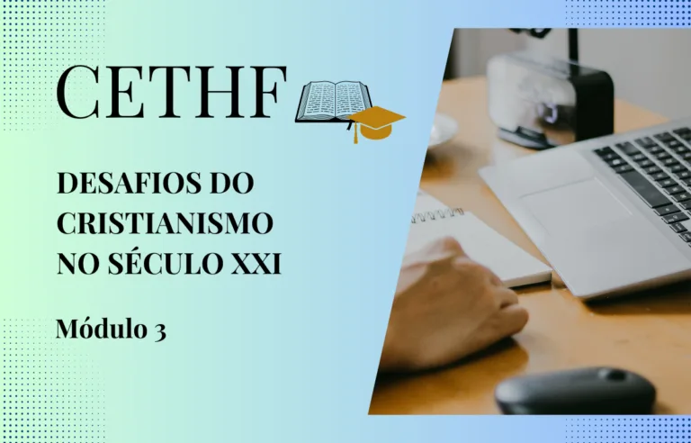 DESAFIOS DO CRISTIANISMO NO SÉCULO XXI: MÓDULO III