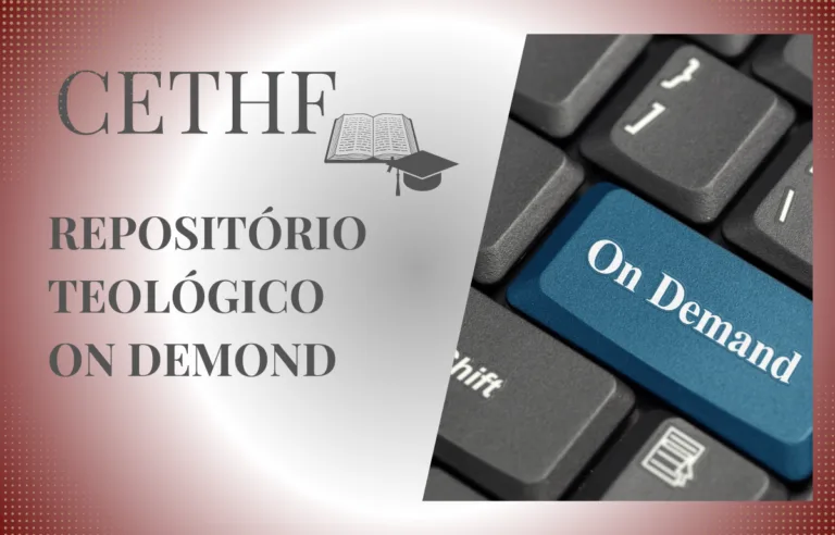 REPOSITÓRIO TEOLÓGICO ON DEMAND – FORMAÇÃO LIVRE | CETHF